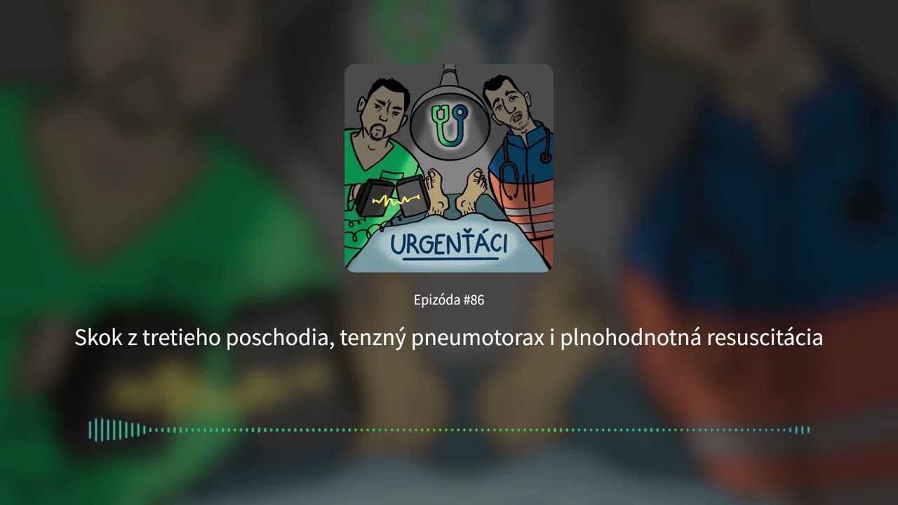 Skok z tretieho poschodia, tenzný pneumotorax i plnohodnotná resuscitácia – URGENŤÁCI #86