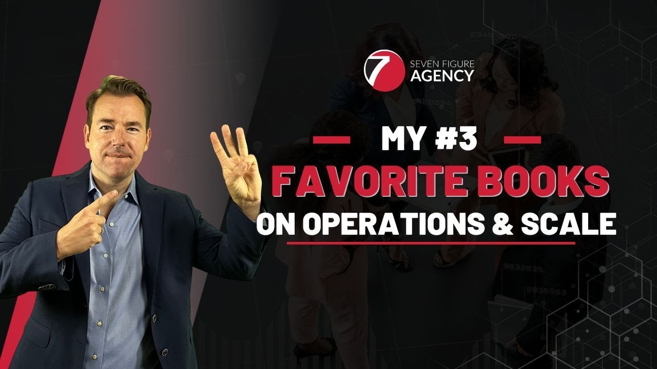 My 3 Favorite Books on Operations and Scale | Seven Figure Agency