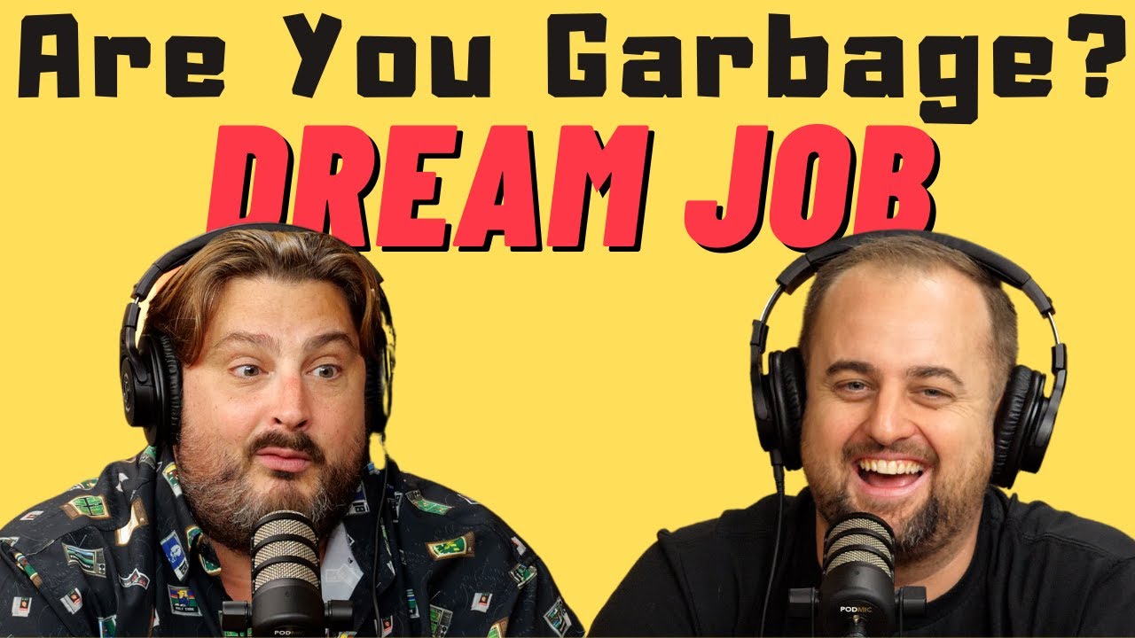 Are You Garbage Comedy Podcast: Dream Job w/ Kippy & Foley