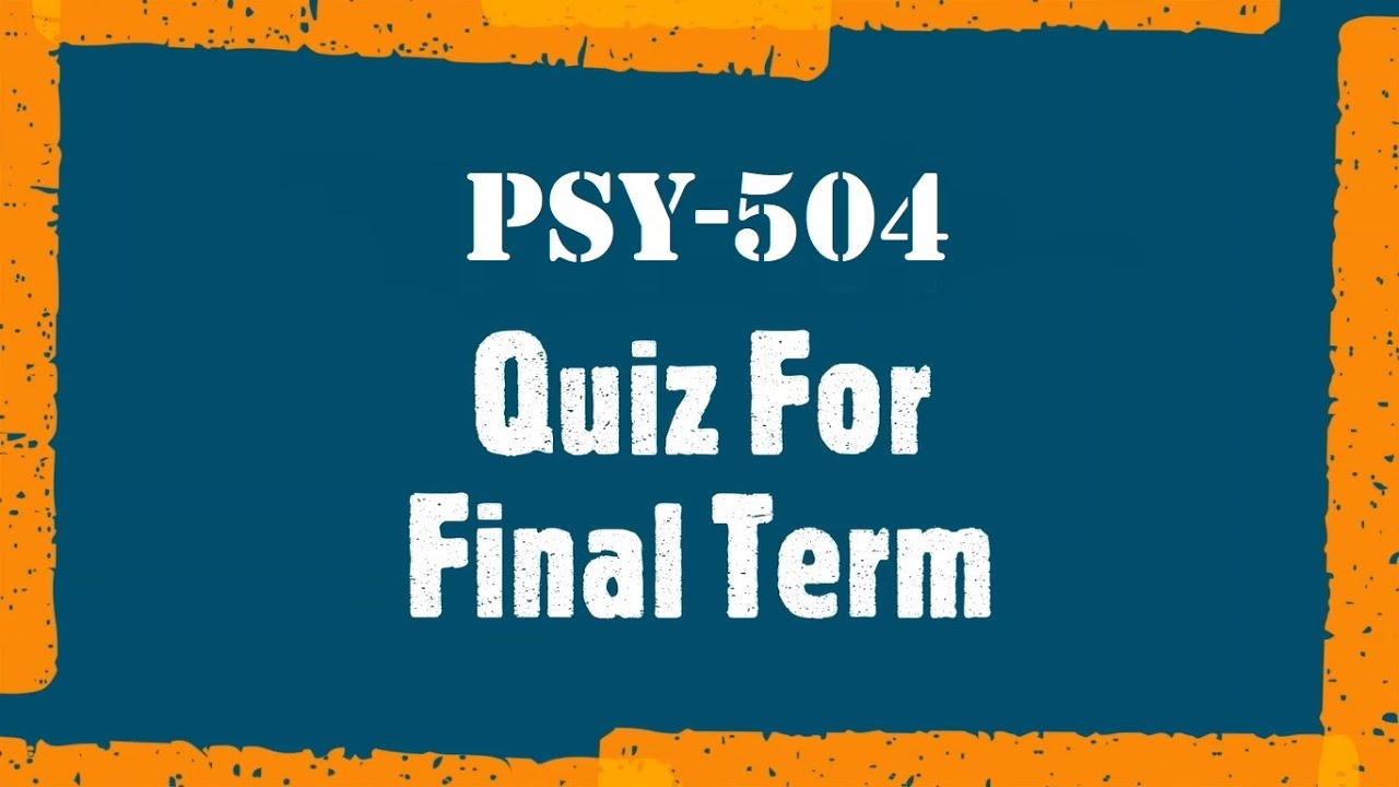 PSY504, Cognitive Psychology Quiz For Final