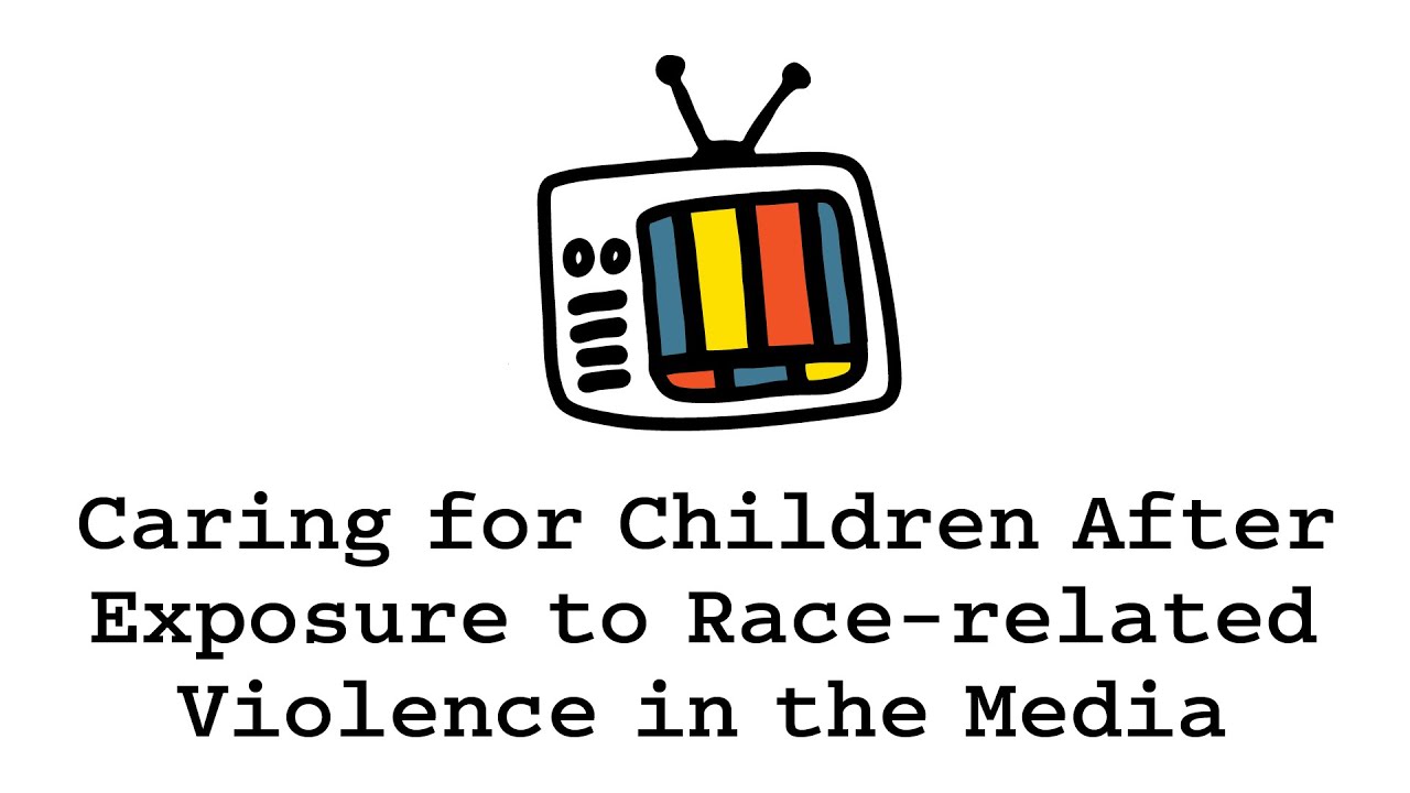 Caring for Children After Exposure to Race-related Violence in the Media