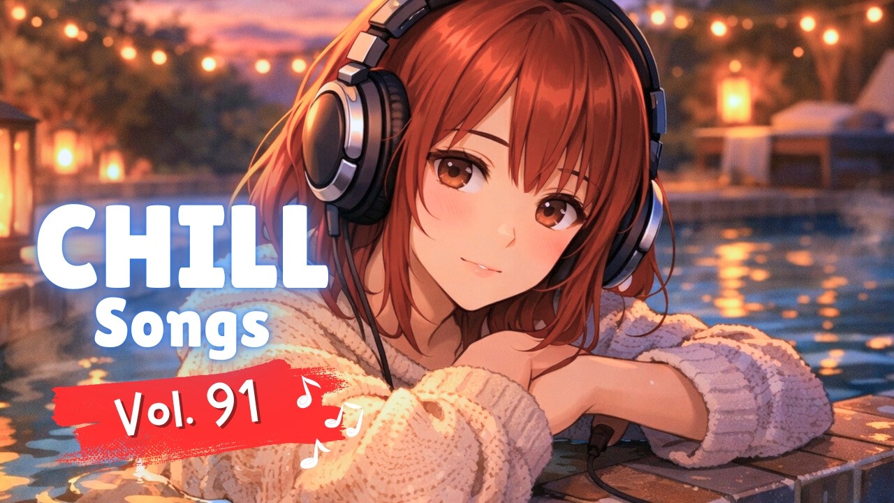 Chill Songs Vol.91 - Cozy Vibes & Relaxing Music for a Peaceful Day