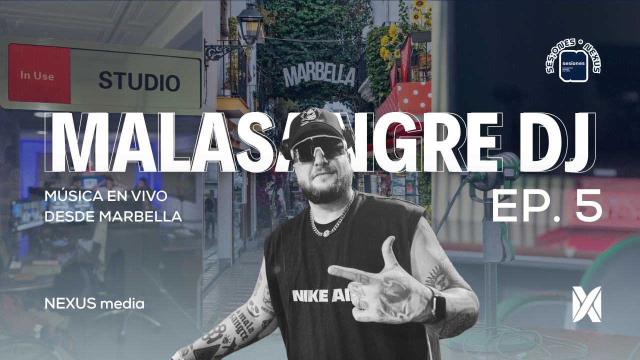 Malasangre DJ | #SesionesNexus | Episodio #5