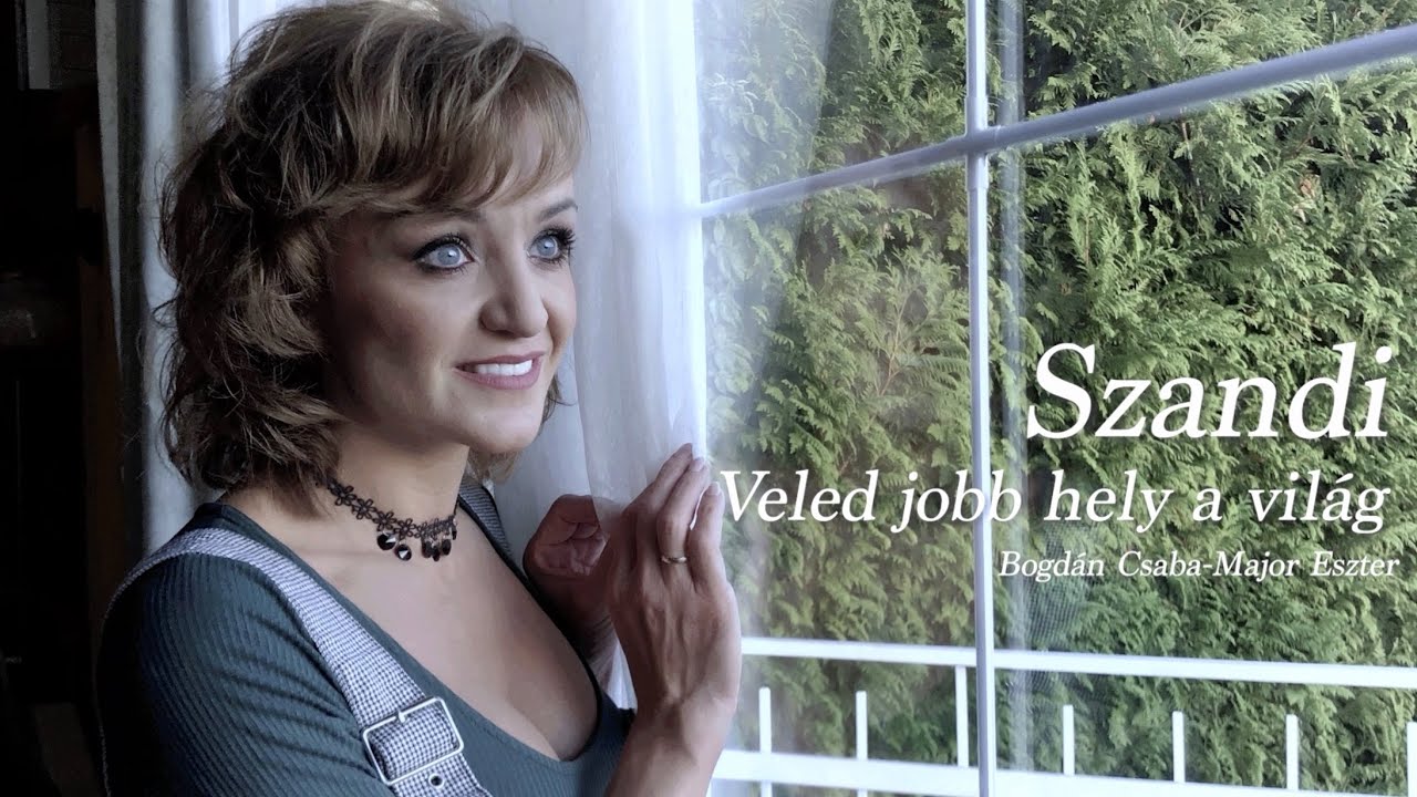 Szandi - Veled jobb hely a világ
