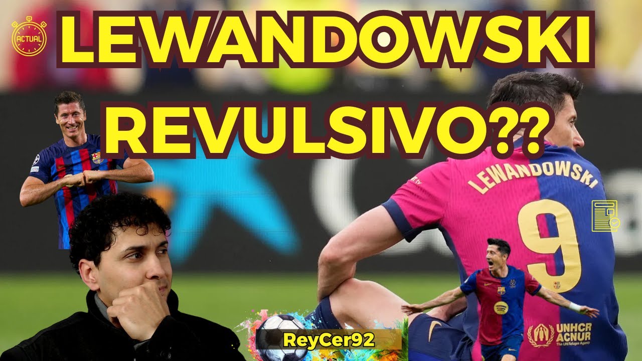 Robert Lewandowski pasa a ser un revulsivo en el Barça