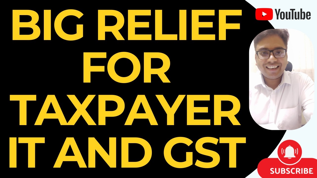 BIG RELIEF FOR TAXPAYER | INCOME TAX AND GST