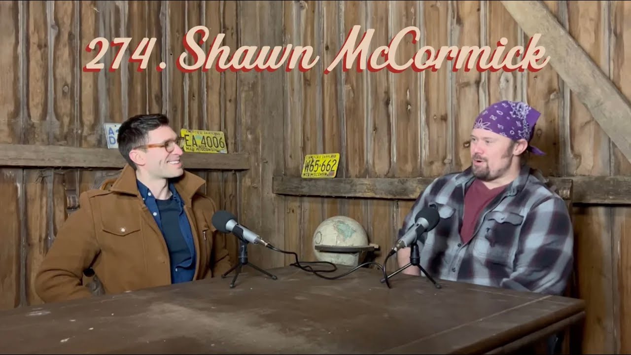 274. Shawn McCormick on Rural America, Pipefitting, and Gaining Life Experiences