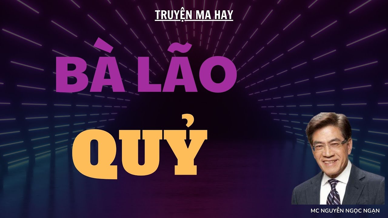 TRUYỆN MA HAY: BÀ LÃO QUỶ | MC NGUYỄN NGỌC NGẠN DIỄN ĐỌC.