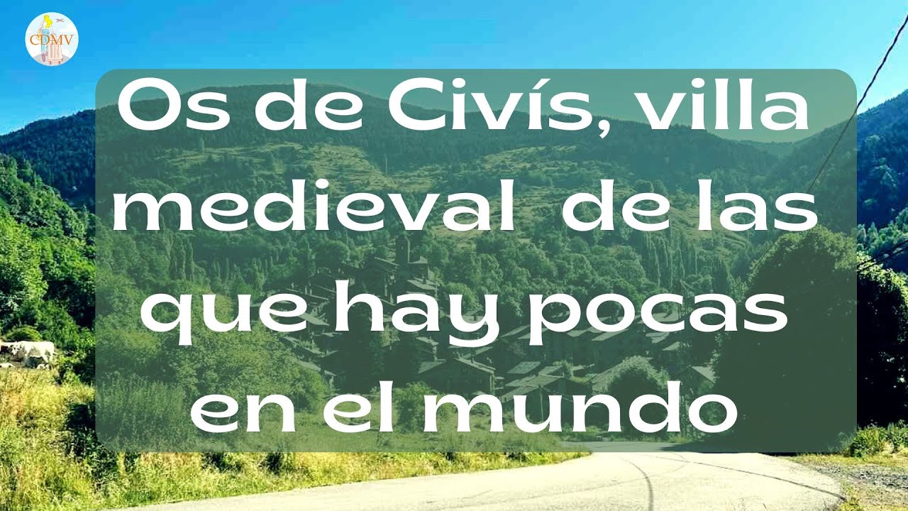 Os de Civís, villa medieval de las que hay pocas en el mundo