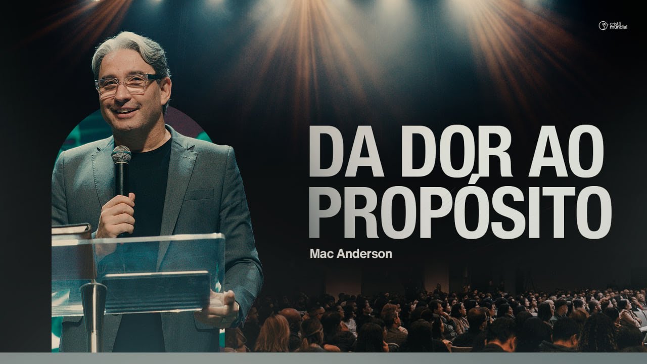 Da dor ao propósito |  Mac Anderson - Igreja Cristã Mundial