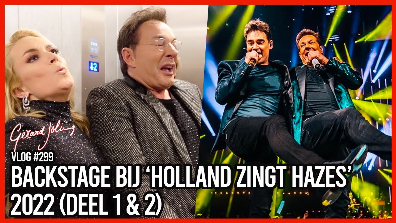 BACKSTAGE BIJ 'HOLLAND ZINGT HAZES' 2022 (DEEL 1 & 2)  - GERARD JOLING - VLOG #299