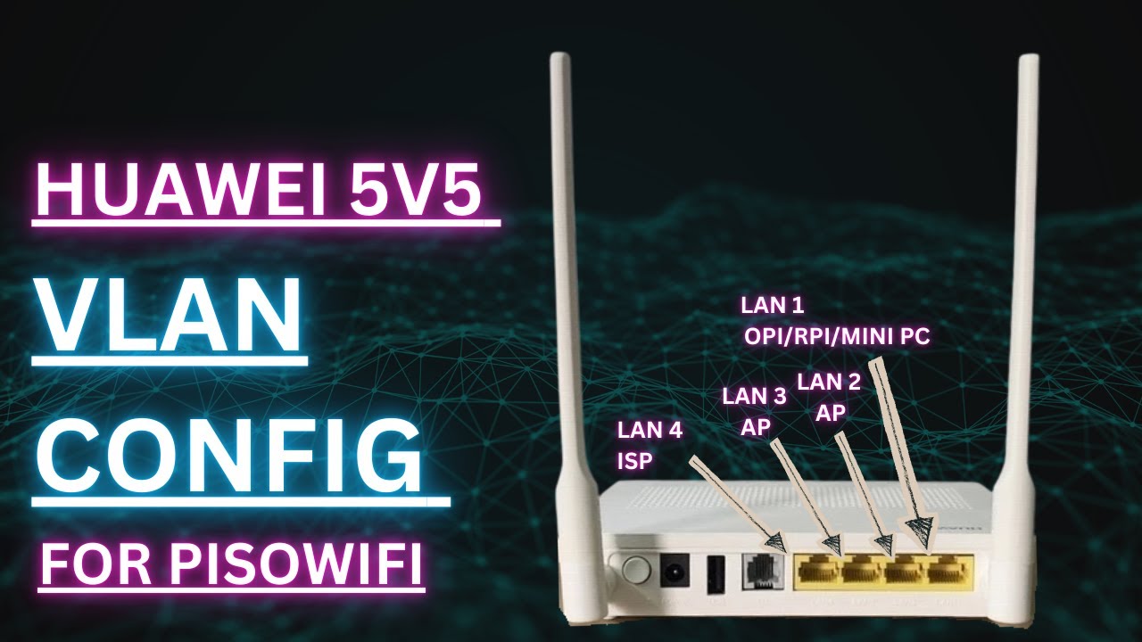 Paano mag CONFIG ng VLAN sa HUAWEI 5v5 para sa PISO WiFi. no cable required pwede Cellphone