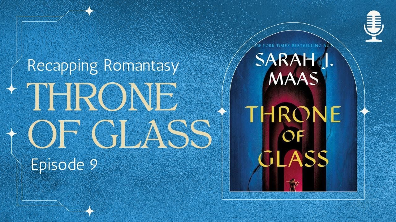 Throne of Glass Book Review, Complete Recap, and ALL THE SPOILERS