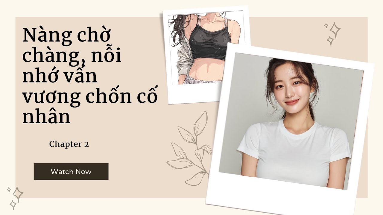 [Truyện Audio] P26: Giang Hoài và Phùng Thư: Nỗi Nhớ Nhuốm Buồn Thiên Thu