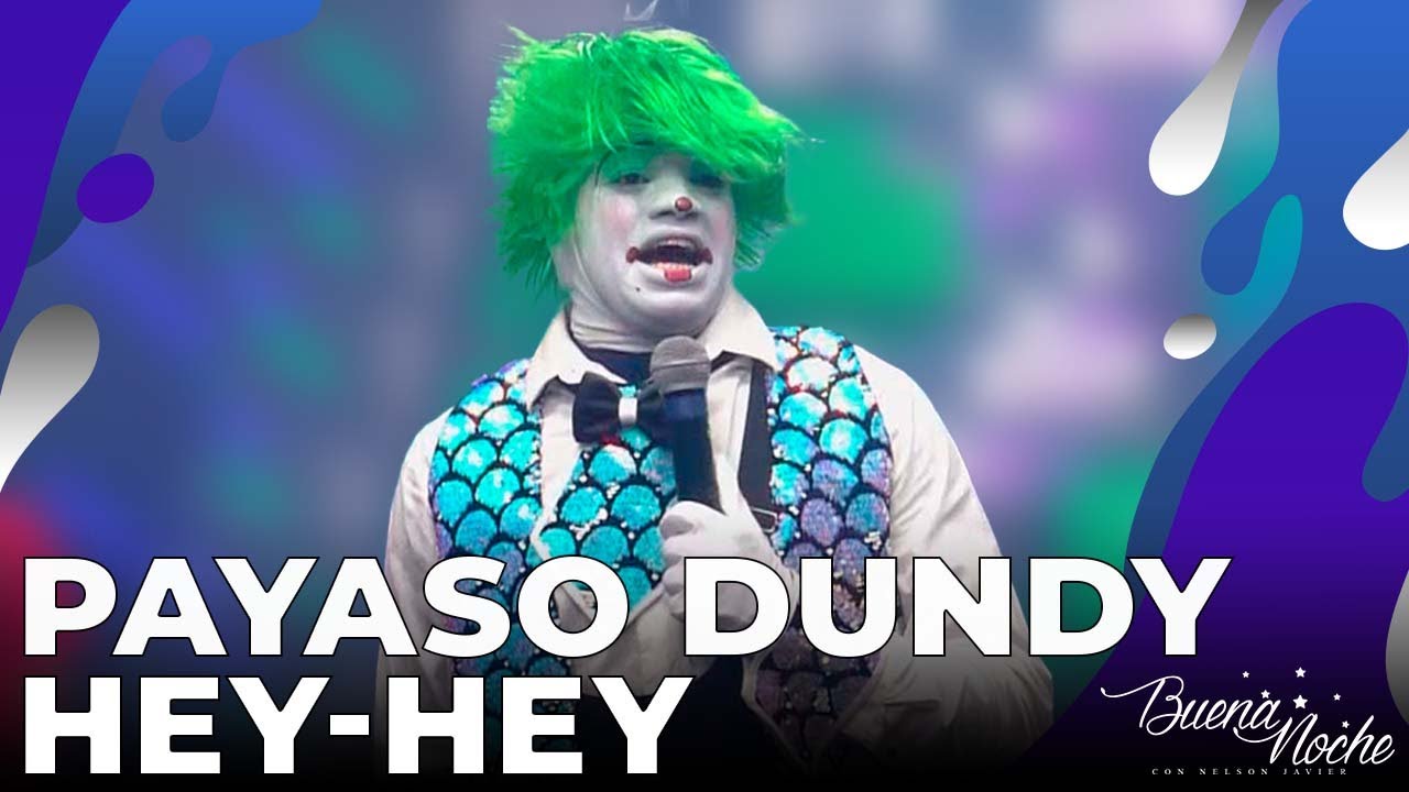 PRESENTACIÓN MUSICAL PAYASO DUNDY - HEY HEY | BUENA NOCHE