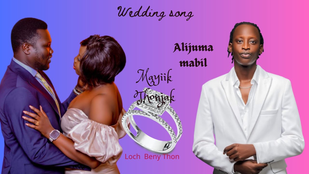 Mayiik Thonjak and Loch Beny Thon by Alijuma mabil wedding song