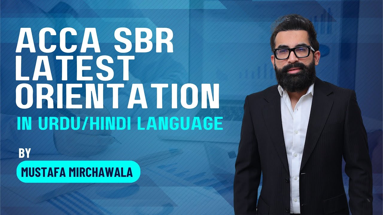 ACCA SBR Urdu Orientation Class | Strategic Business Reporting ACCA | Mustafa Mirchawala