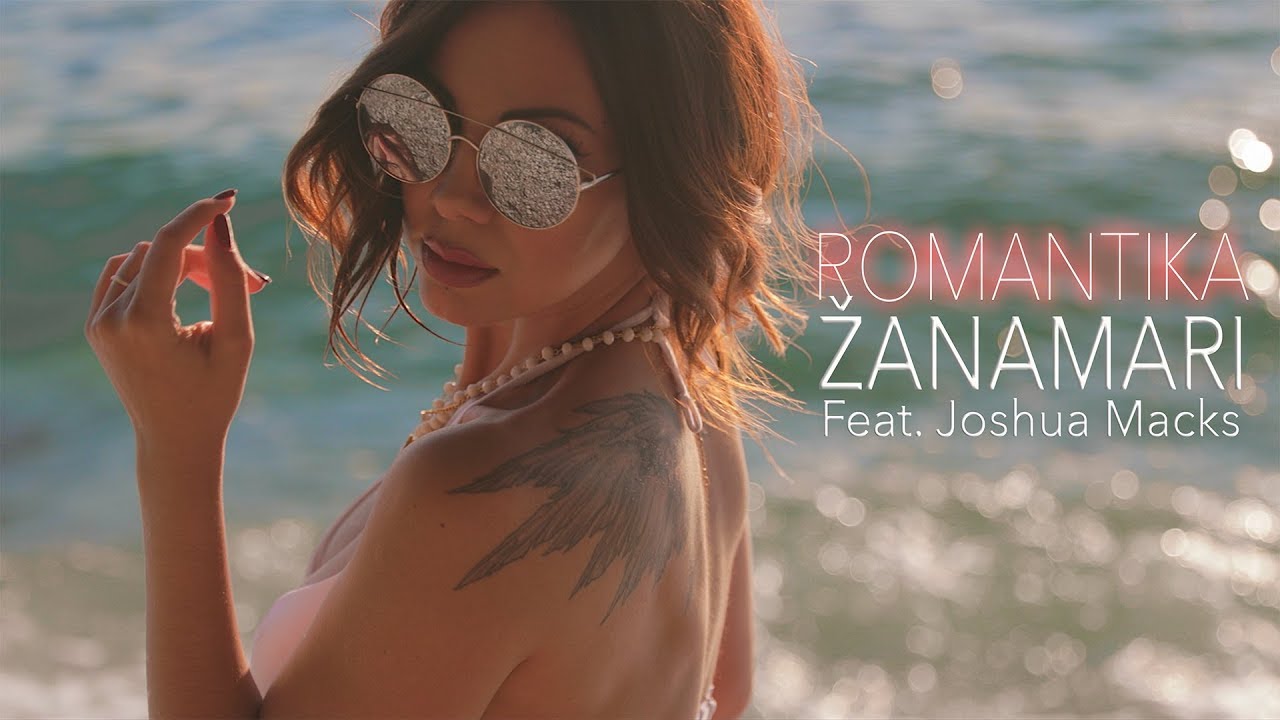 ♛ ŽANAMARI feat. JOSHUA MACKS - ROMANTIKA ♛