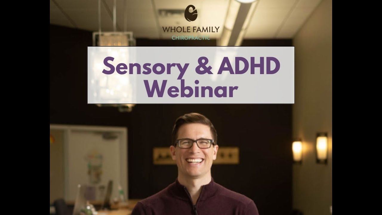 Sensory & ADHD Webinar - New Insights to Help Your Child Succeed