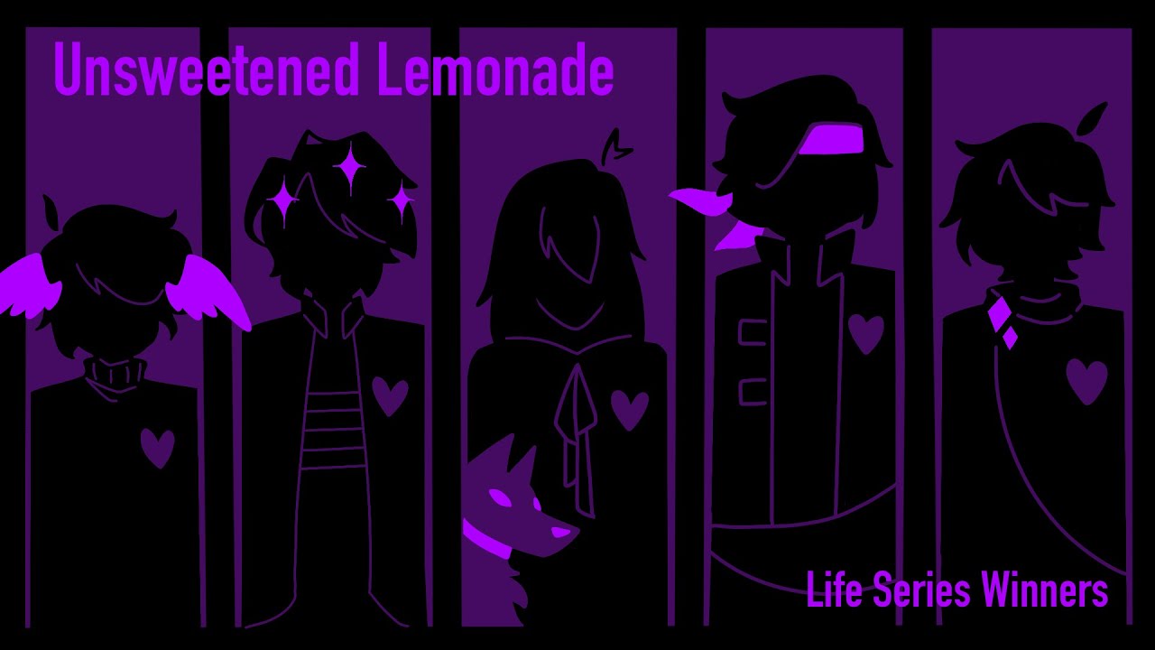 Unsweetened Lemonade - Life Series Winners Animatic