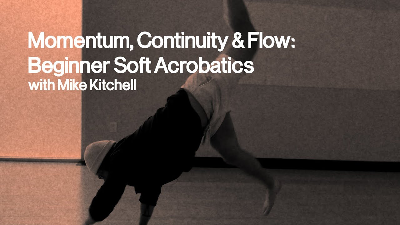 What is Soft Acrobatics? Momentum, Continuity & Flow: Beginner Soft Acrobatics with Mike Kitchell
