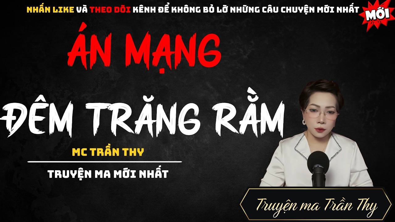 TRUYỆN MA MC TRẦN THY : ÁN MẠNG ĐÊM TRĂNG RẰM | NGHE TRUYỆN MA ĐÊM KHUYA KINH DỊ