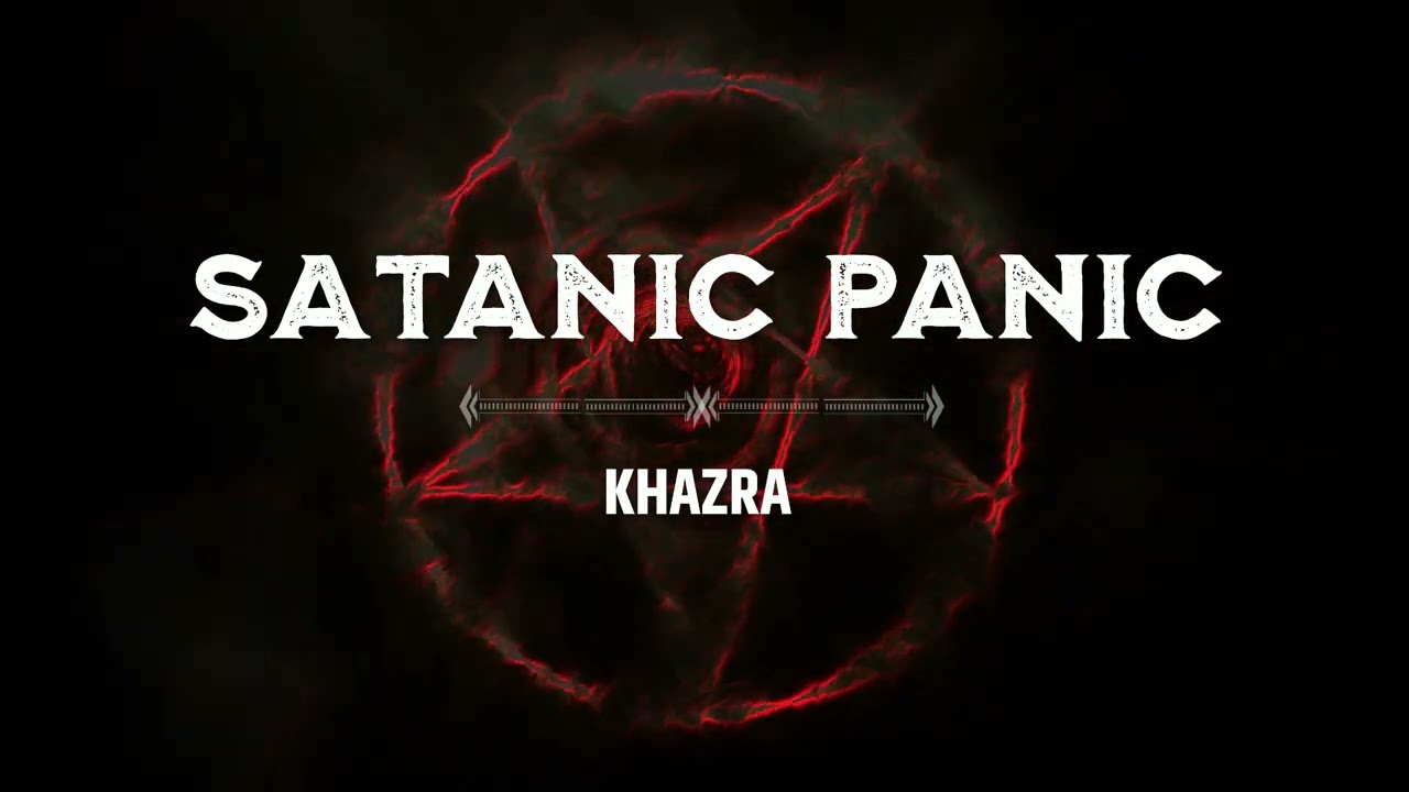Khazra- Satanic Panic