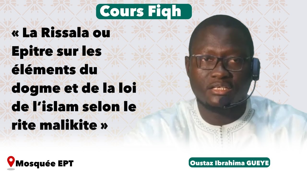 Oustaz Ibrahima GAYE  I Cours Fiqh 2 I La Rissala ou Épitre sur les éléments du dogme et de la foi..
