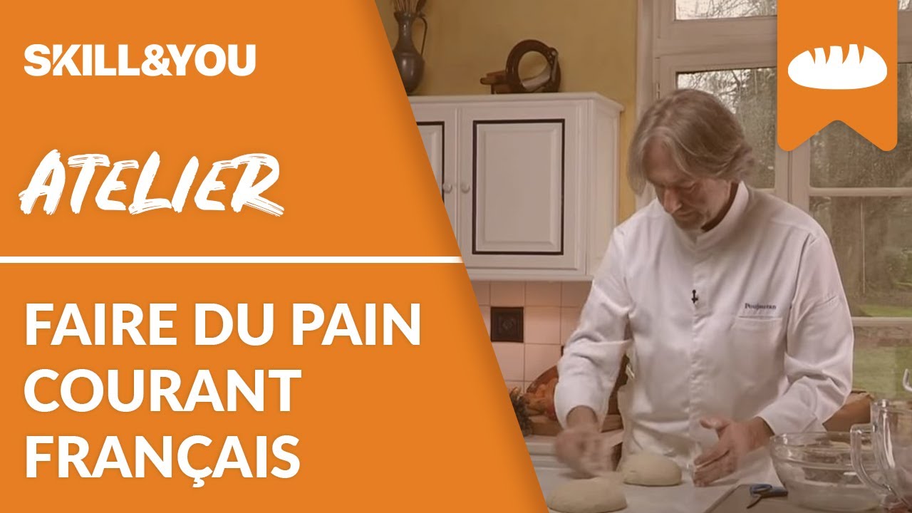 Faire du pain - Le pain courant français par Jean-Luc Poujauran | Skill and You