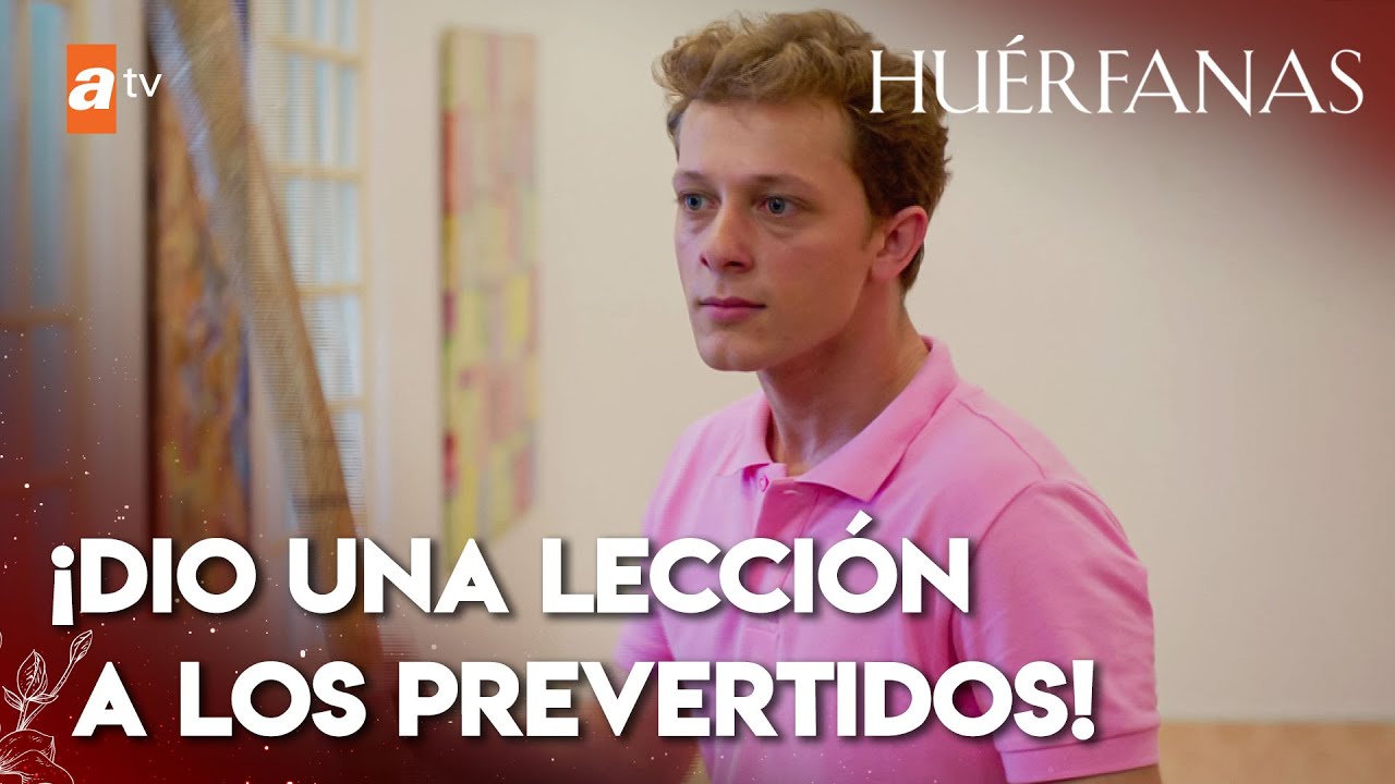 Serkan golpeó a los hombres malos - Huérfanas
