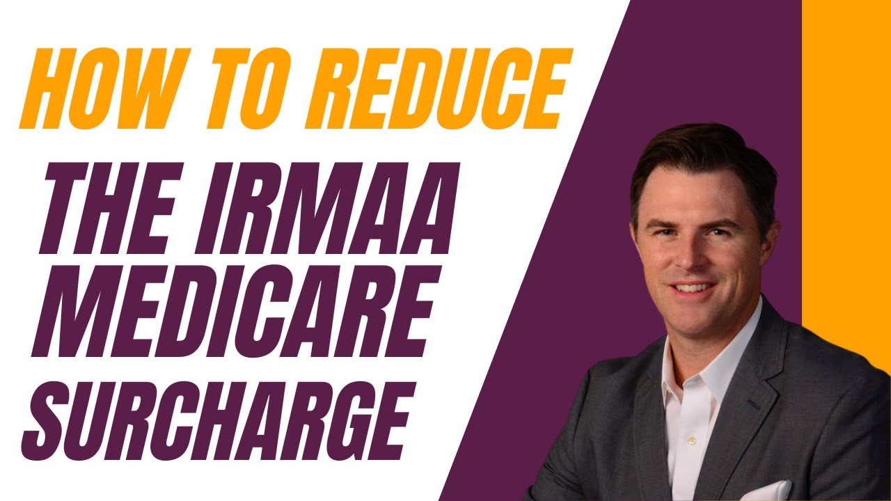 7 Ways to Lower Your Income and Avoid the IRMAA Medicare Surcharge