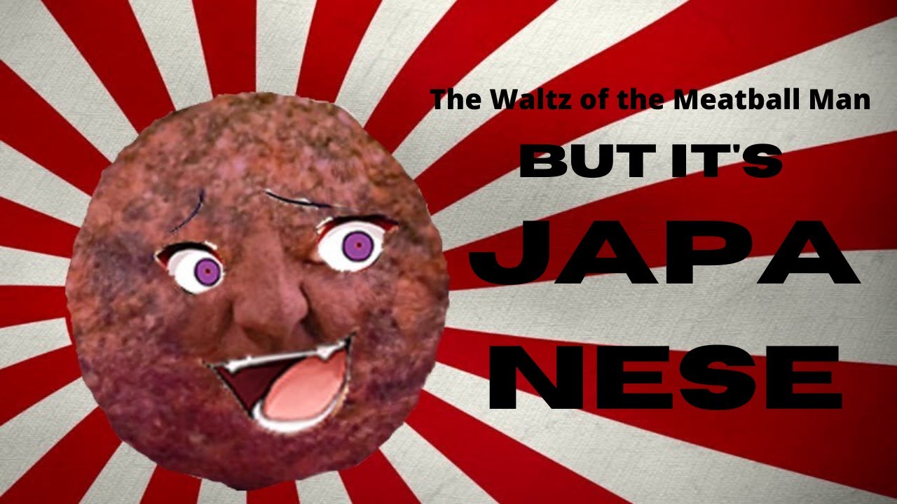 The Waltz of the Meatball Man, but it's in Japanese | ミートボールマンのワルツ