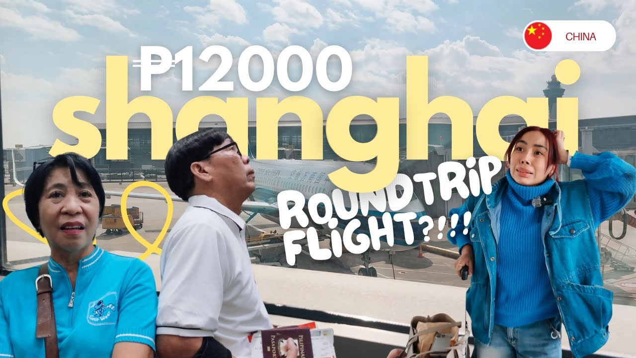 SHANGHAI On A Budget 🇨🇳 | Chinese Visa Guide for Filipinos + Flight Experience