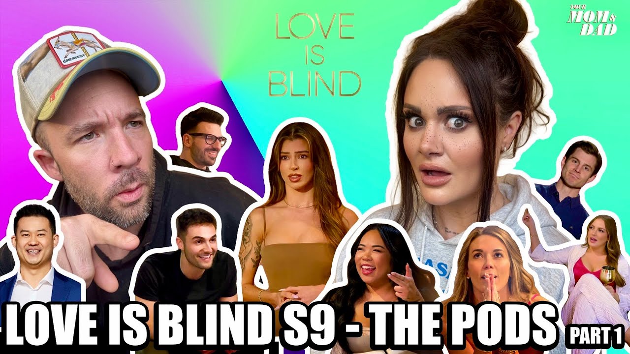 Your Mom & Dad: Love is Blind S9 Recap - THE PODS (Part 1)
