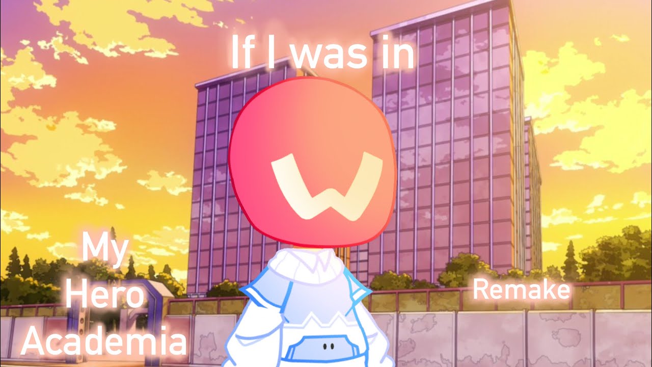 If I was in MHA/BNHA | Remake | Gacha 1\??