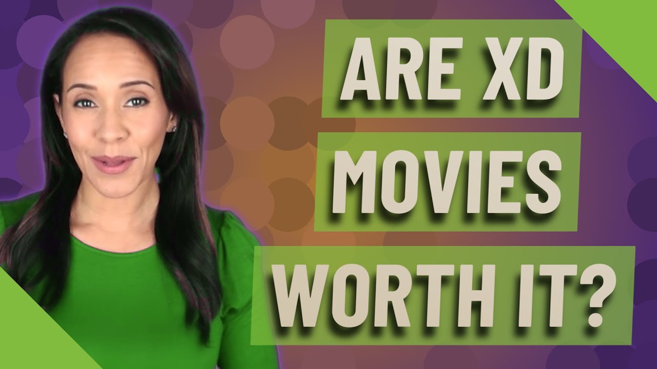 Are XD movies worth it?