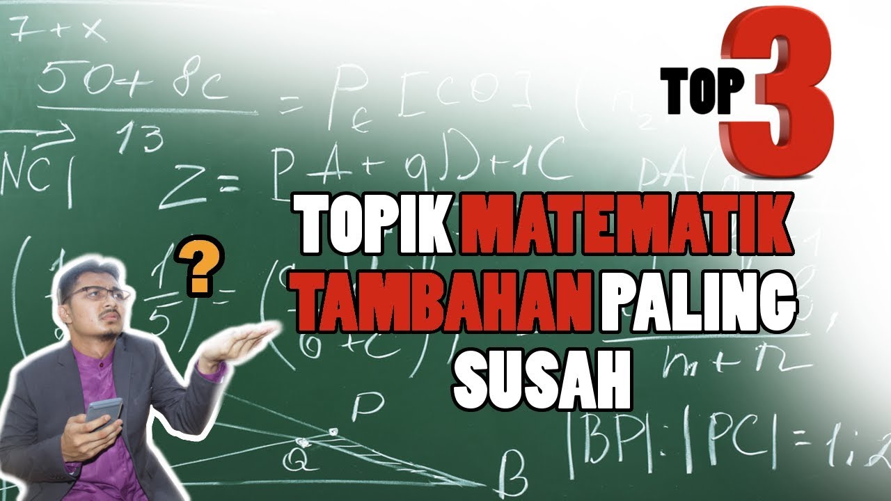 Top 3 Topik Matematik Tambahan Paling Susah