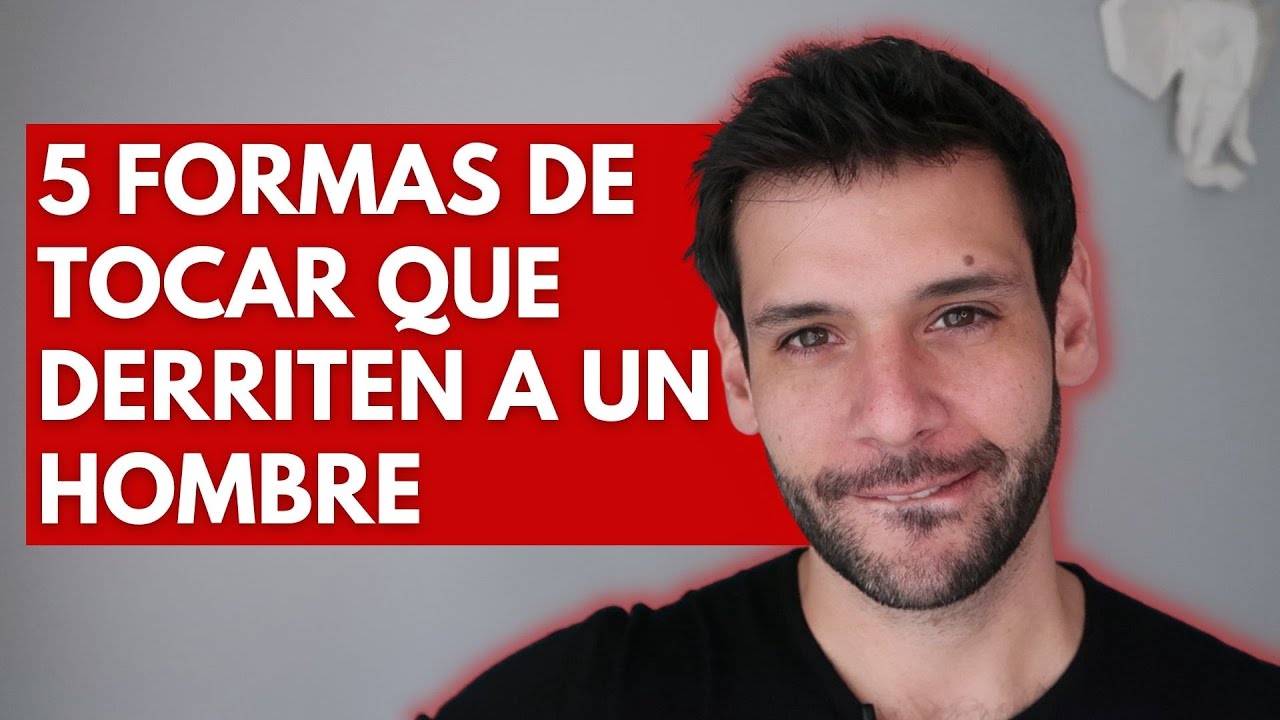 🤏❤️ 5 Formas De Tocar Que Derriten A Los Hombres 🤏❤️| JORGE ESPINOSA