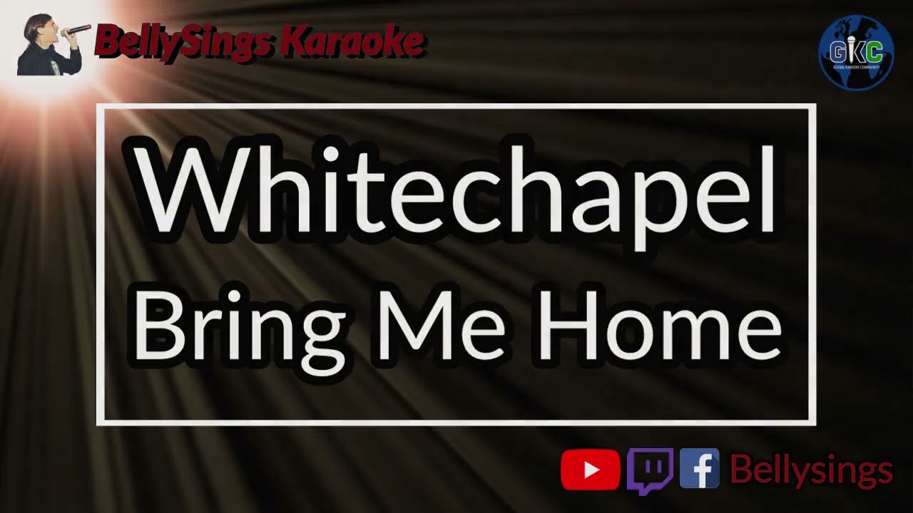 Whitechapel - Bring Me Home (Karaoke)