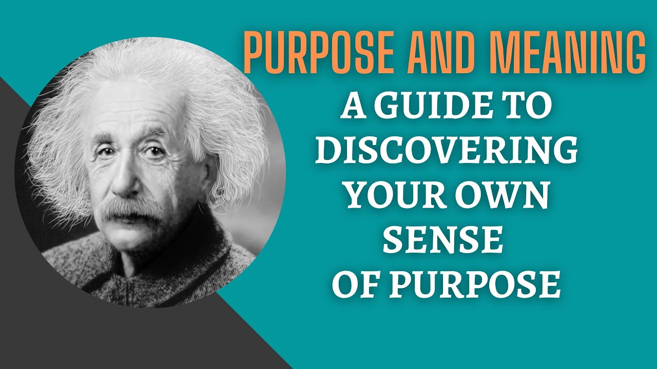 Purpose and Meaning: A Guide to Discovering Your Own Sense of Purpose