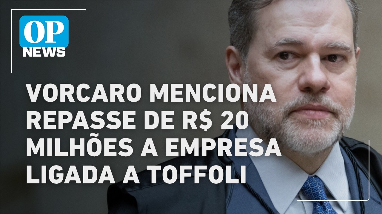 Vorcaro menciona repasse de R$ 20 milhões a empresa ligada a Toffoli, diz site | O POVO NEWS