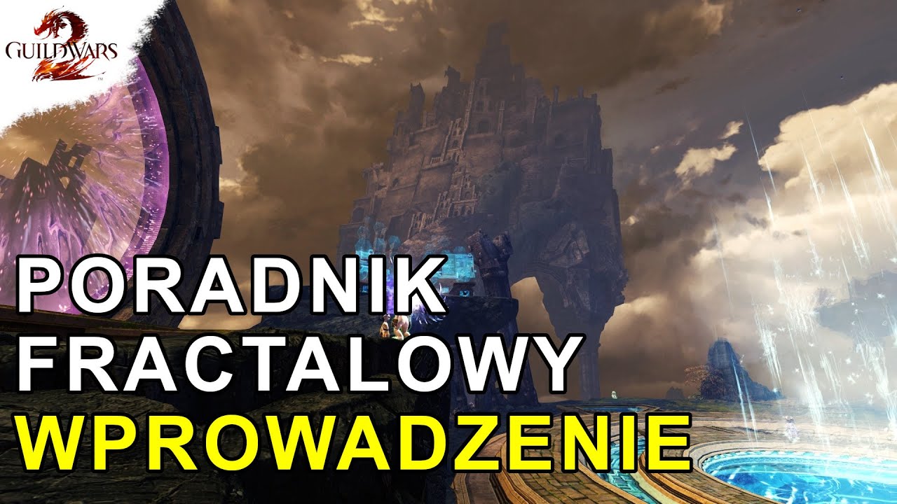 Poradnik Fractalowy - WPROWADZENIE | Guild Wars 2