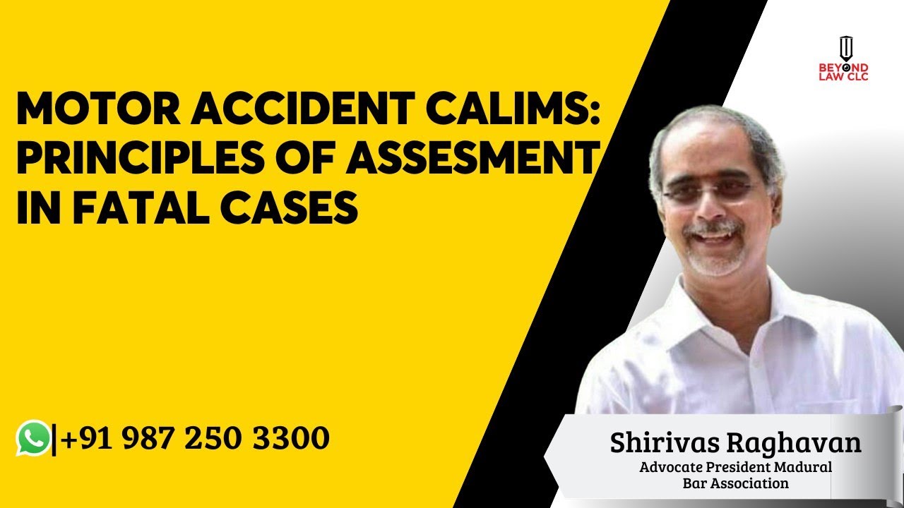 Motor Accident Claims: Principles of Assessment in Fatal Cases : Srinivasa Raghavan S Madurai Bar