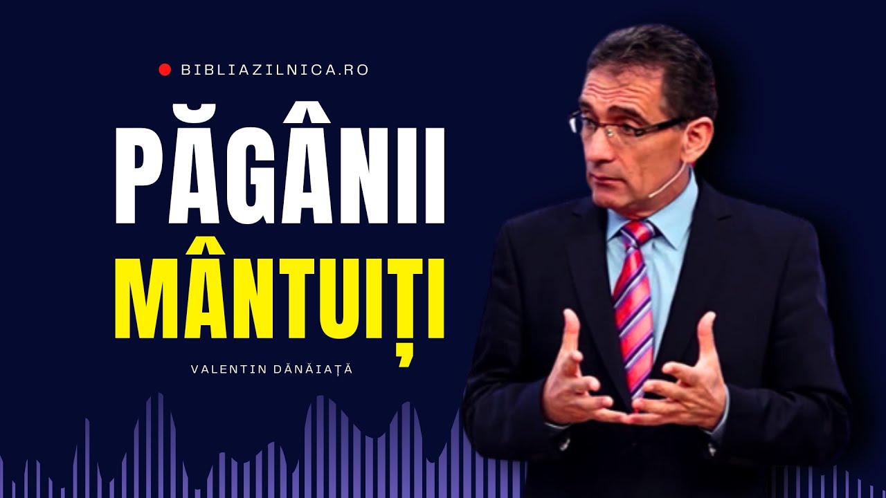 Valentin Dănăiață - Păgânii mântuiți - predici creștine