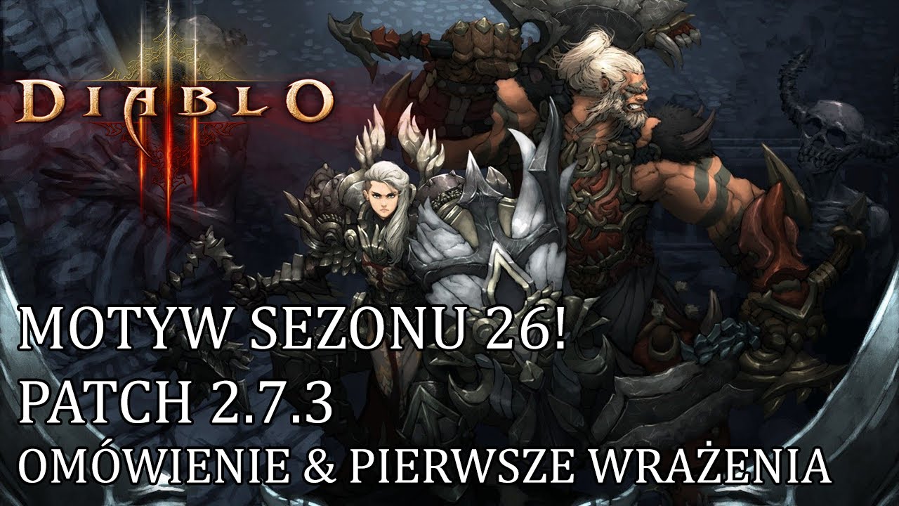 Diablo 3 RoS - ECHOING NIGHTMARE - MOTYW SEZONU 26 & PATCH 2.7.3 - OM&Oacute;WIENIE! ZMIANY W GR!
