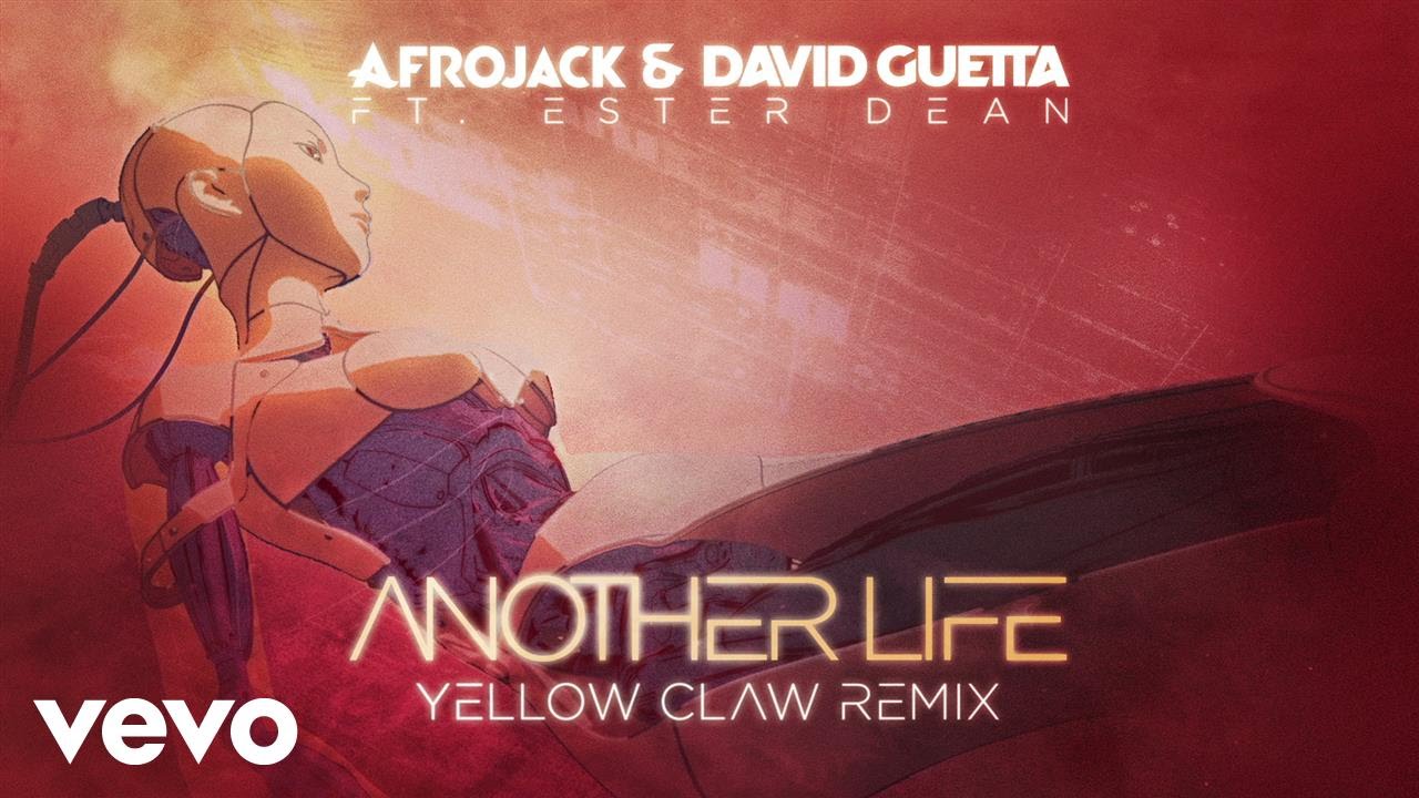 AFROJACK, David Guetta - Another Life (Yellow Claw Remix / Official Remix) ft. Ester Dean
