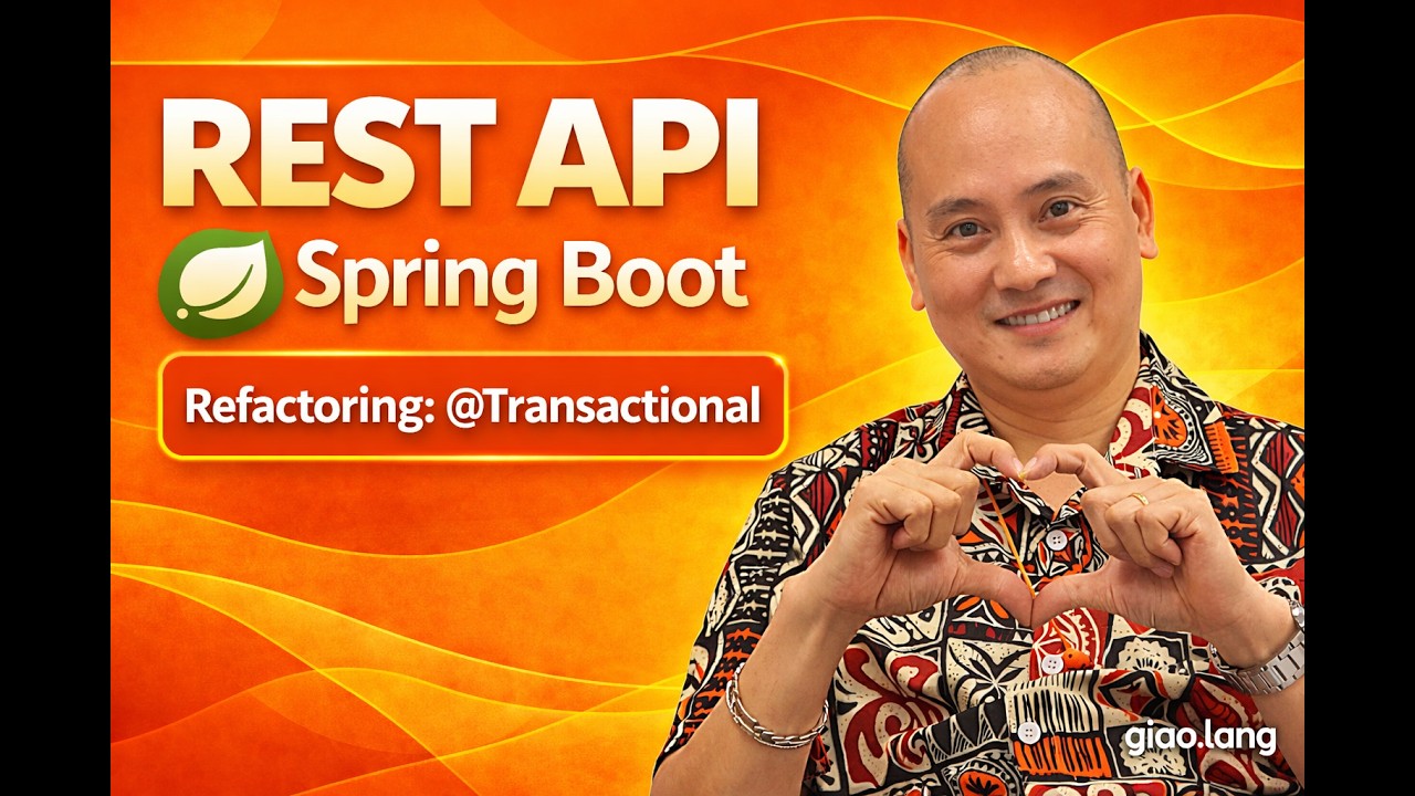 Giải ngố Full Stack | REST API_Spring Boot: Bài 14_Refactoring_Transaction là gì?