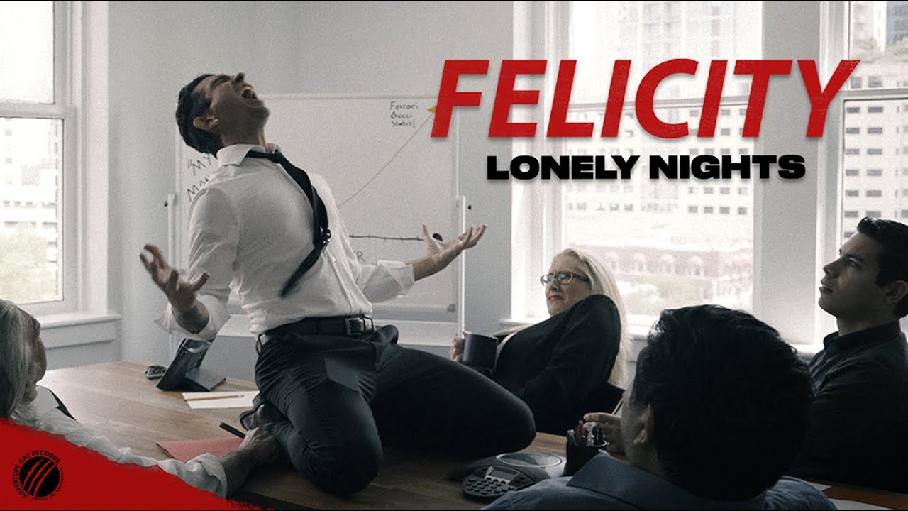 Felicity - Lonely Nights (Official Music Video)