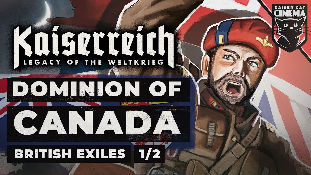 World of Kaiserreich - Dominion of Canada (1/2) - 'COMING HOME'