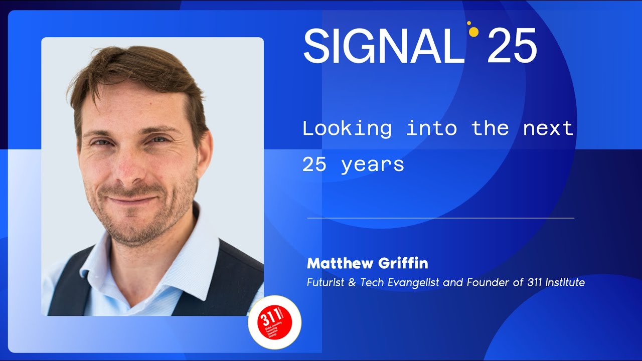 SIGNAL' 25 | Closing keynote: Looking into the next 25 years | Matthew Griffin, 311 Institute